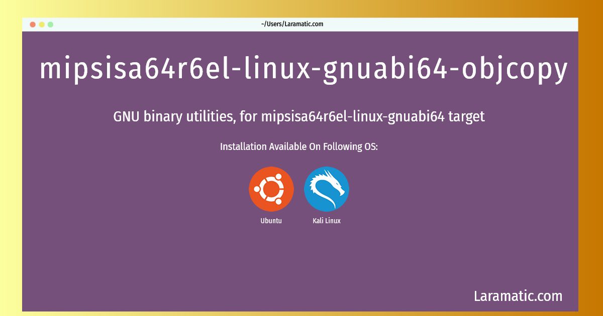 mipsisa64r6el linux gnuabi64 objcopy