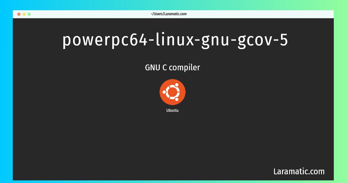 powerpc64 linux gnu gcov 5