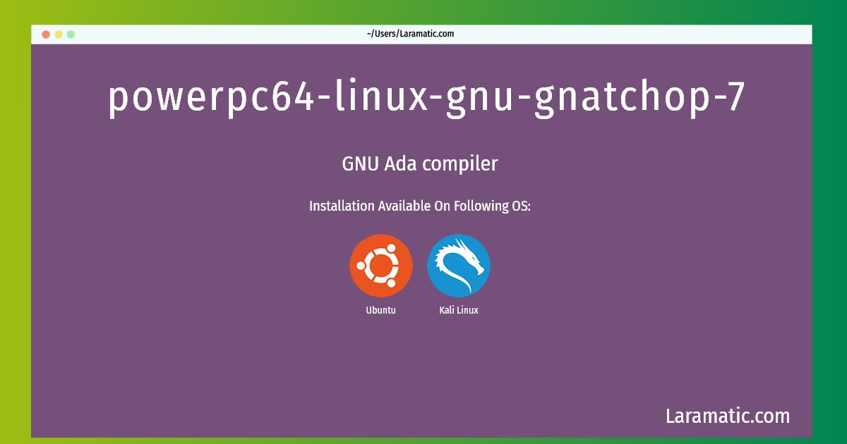 powerpc64 linux gnu gnatchop 7