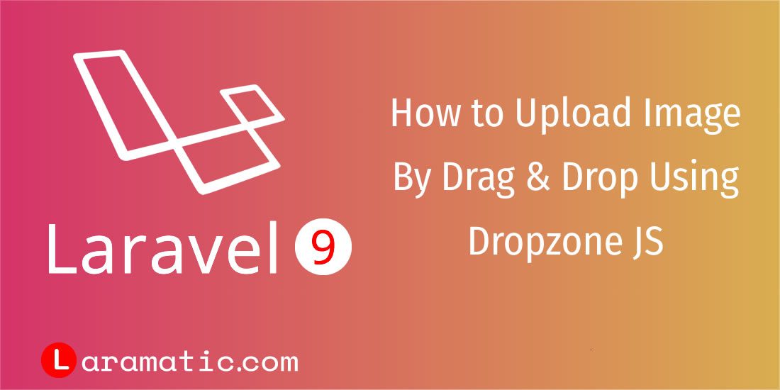 How to upload image by drag and drop using Dropzone JS in Laravel 9