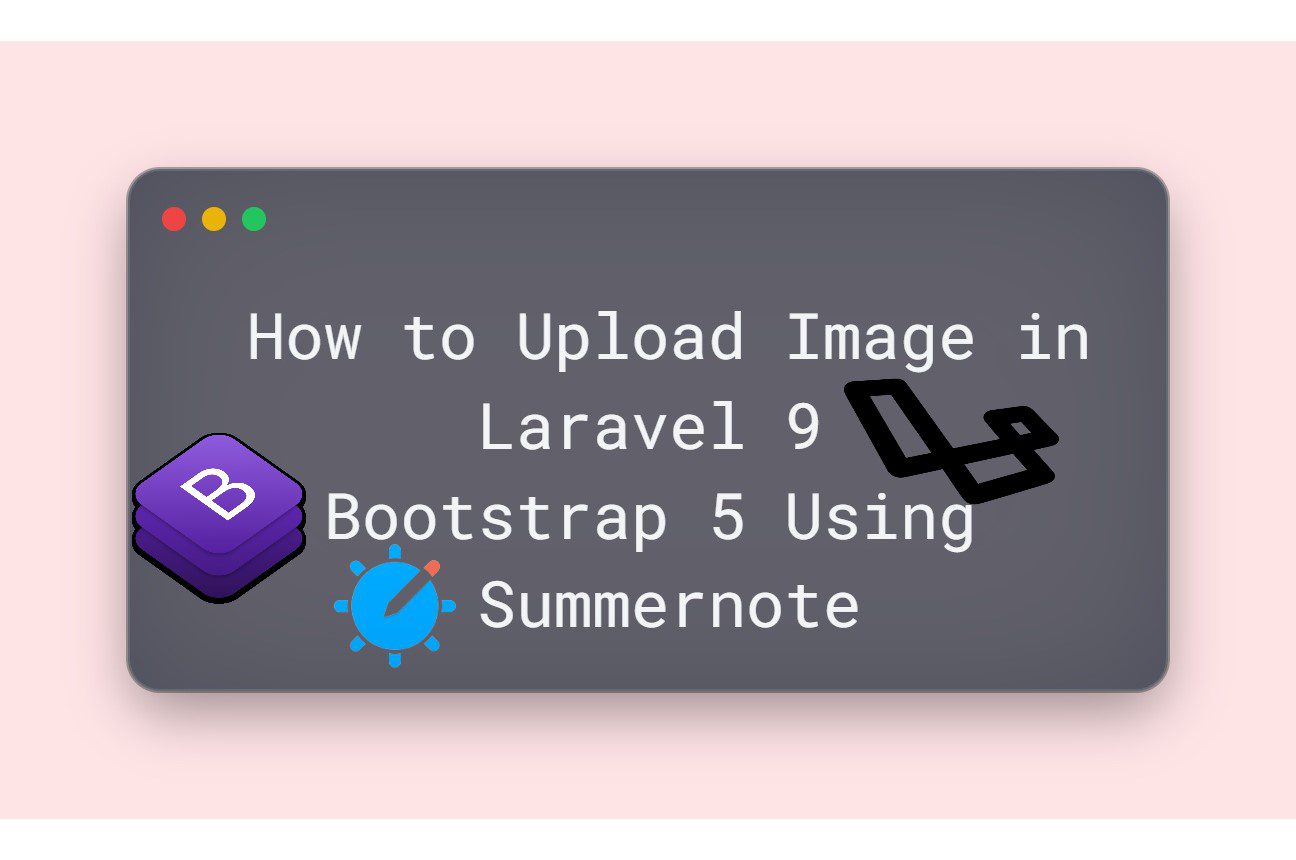 How to Upload Image in Laravel 9 Bootstrap 5 Using Summernote