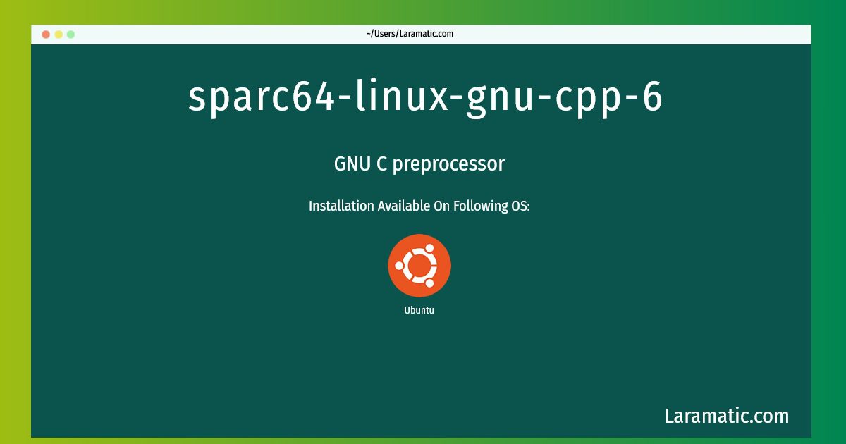 sparc64 linux gnu cpp 6