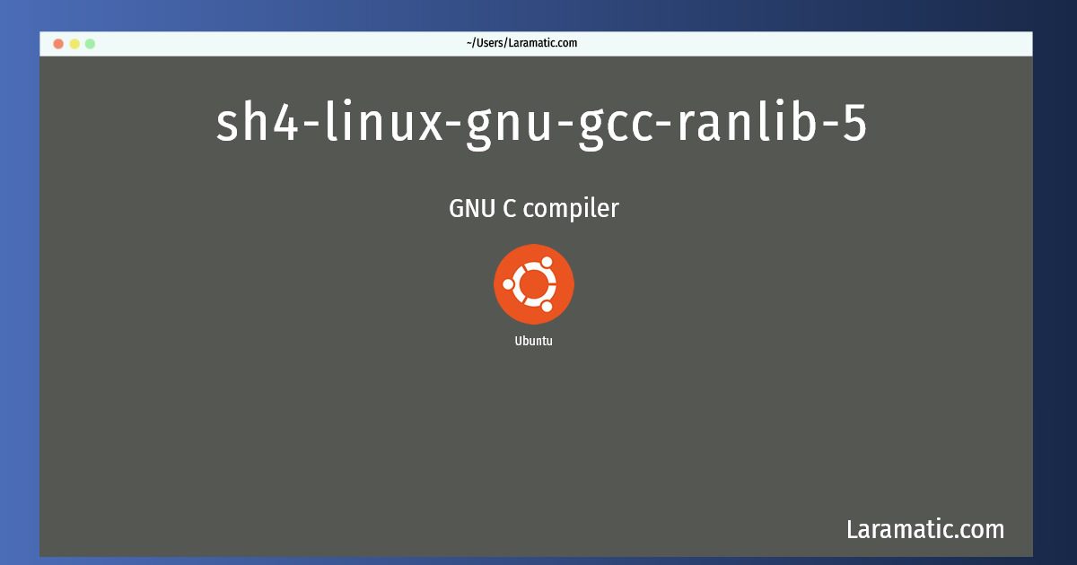 sh4 linux gnu gcc ranlib 5