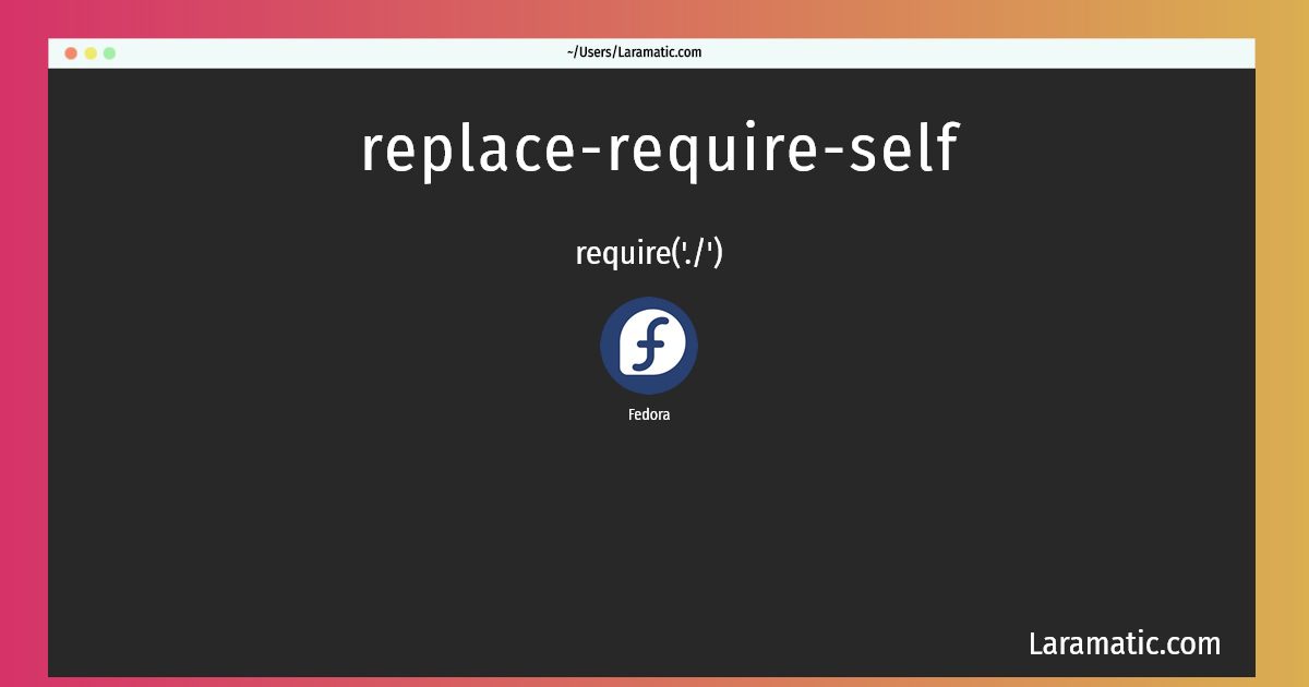replace require self