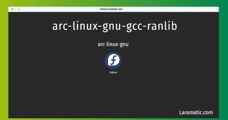 arc linux gnu gcc ranlib