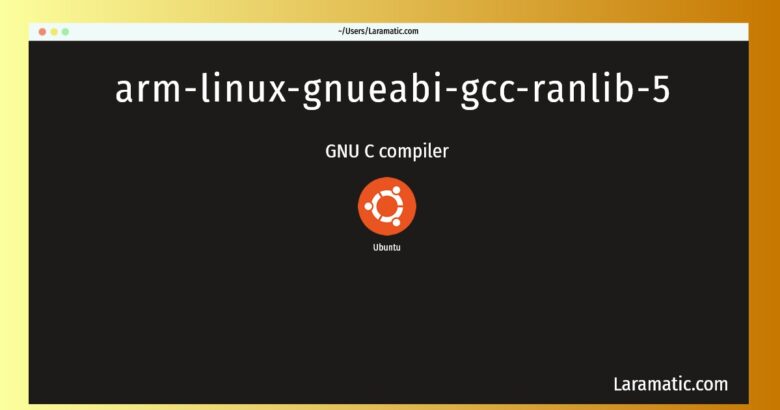 arm linux gnueabi gcc ranlib 5