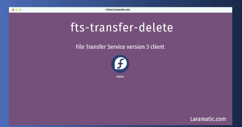 fts transfer delete