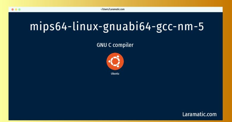 mips64 linux gnuabi64 gcc nm 5