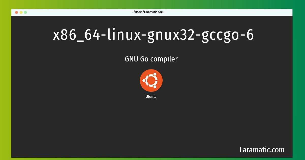x86 64 linux gnux32 gccgo 6