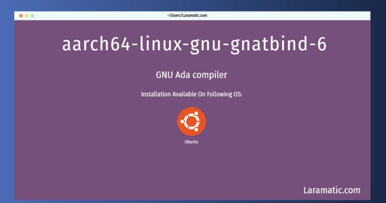 aarch64 linux gnu gnatbind 6