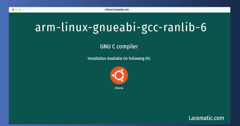 arm linux gnueabi gcc ranlib 6