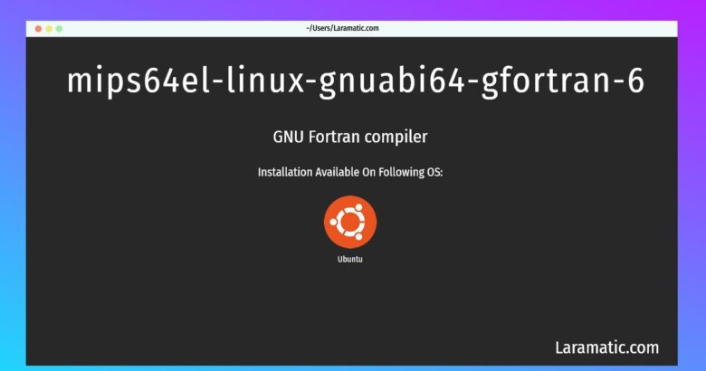 mips64el linux gnuabi64 gfortran 6