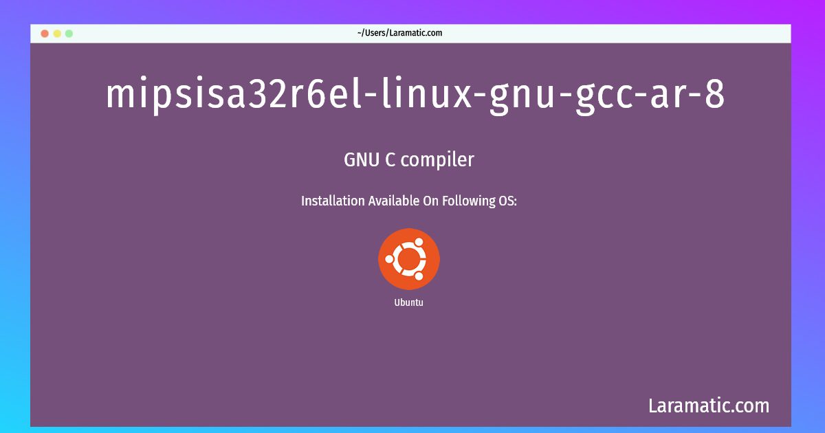 mipsisa32r6el linux gnu gcc ar 8