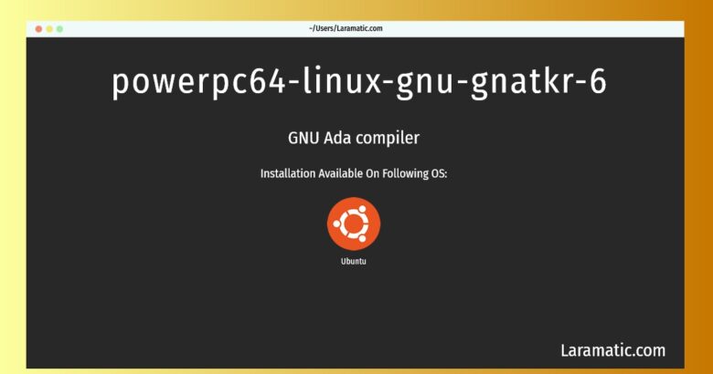 powerpc64 linux gnu gnatkr 6